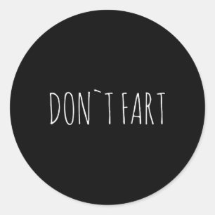 Don`t Fart Gym Sport Bodybuilding Protein Workout  Classic Round Sticker