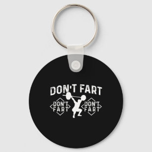 Don’t Fart - Workout Gym Weightlifting Bodybuildin Key Ring