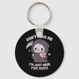 Don’t Fear Me I’m Just Here For Hugs Cute Grim Rea Key Ring