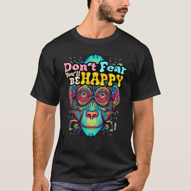 Don t fear You ll be HAPPY Wise Monkey Word Happy T-Shirt (Front)