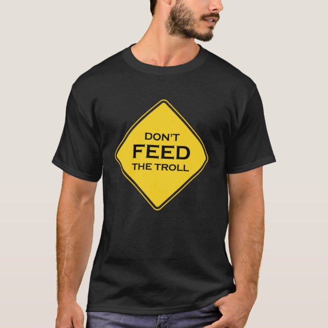 Don t feed the troll T-Shirt (Front)