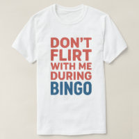 Don’t Flirt With Me During Bingo Funny Game Night