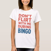 Don’t Flirt With Me During Bingo Funny Game Night