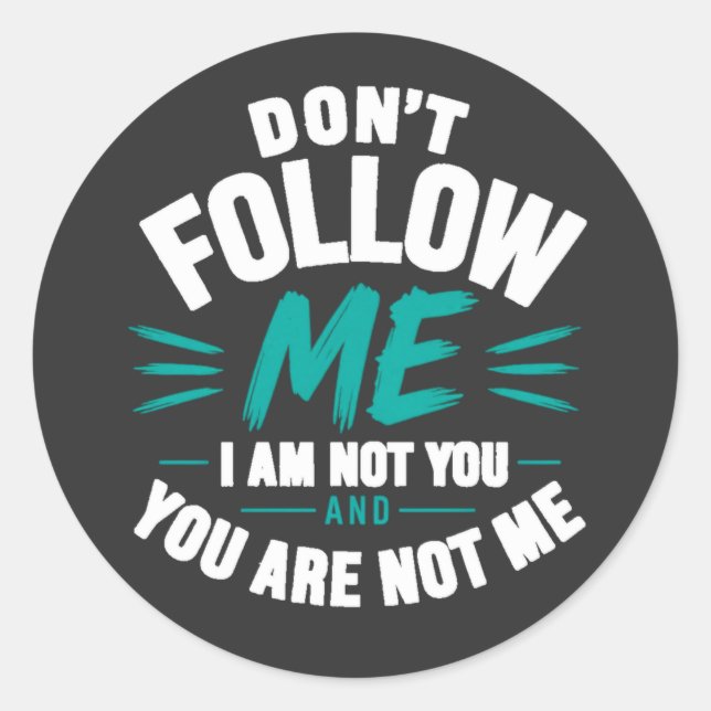 Don’t Follow Me – I Am Not You Quote Design Classic Round Sticker (Front)