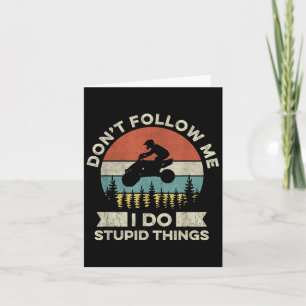 Don’t Follow Me - I Do Stud Things Quote For A Atv Card