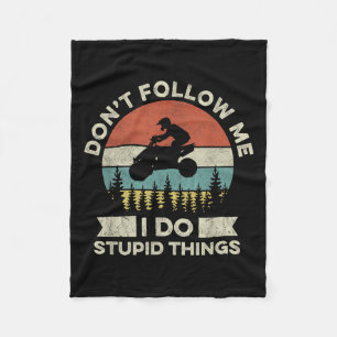 Don’t Follow Me - I Do Stud Things Quote For A Atv Fleece Blanket
