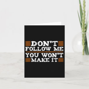 Don’t Follow Me I Do Stupid Things Funny Humour Sn Card
