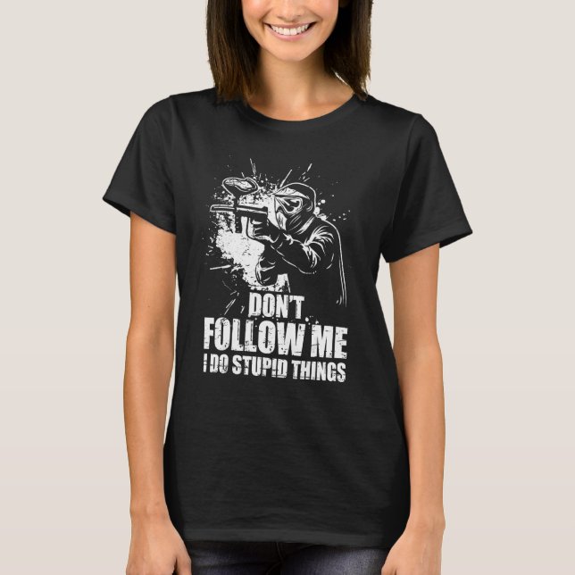 Don t Follow Me I Do Stupid Things Paintball Game  T-Shirt (Front)