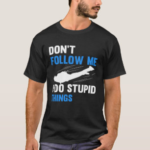 Don t Follow Me Skydiving Parachuter Skydiver T-Shirt