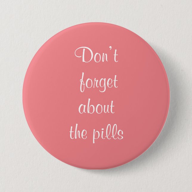 don’t forget about the pills 7.5 cm round badge (Front)