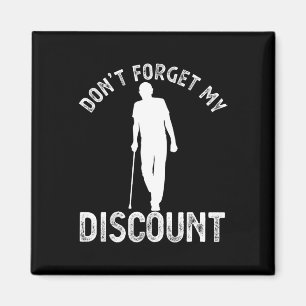 Don&#; t Forget My Discount Funny Old People Fathe Magnet