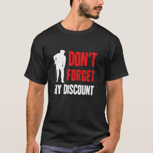 Don t Forget My Discount Funny Old People Gag Long T-Shirt