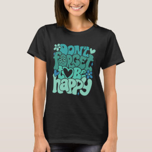 Don t forget to be happy Motivational quotes Trend T-Shirt