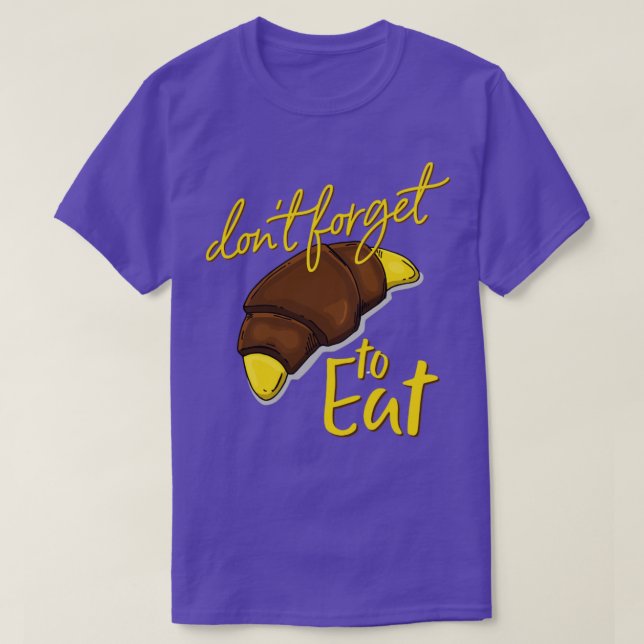 don t forget to eat T-Shirt (Design Front)