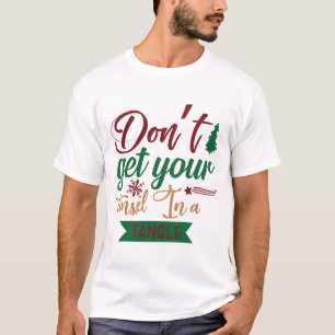 Don’T Get Your Tinsel In A Tangle T-Shirt