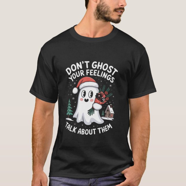 Don t Ghost Your Feelings Fun Ghost T-Shirt (Front)