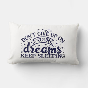 Don’t Give Up On Your Dreams, Keep Sleeping Lumbar Cushion