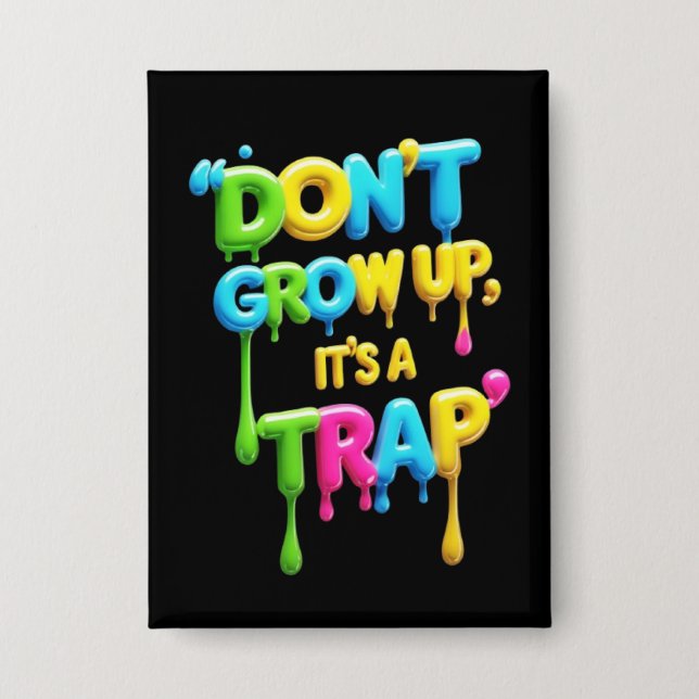 Don’t Grow Up, It’s a Trap | Funny Quote T-Shirt,  (Front)
