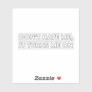 Don’t Hate Me Sarcastic Bold Graphic