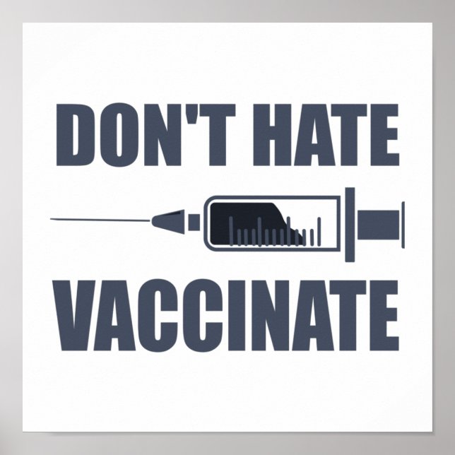 Don’t Hate Vaccinate Pro Vaccine Statement Poster (Front)