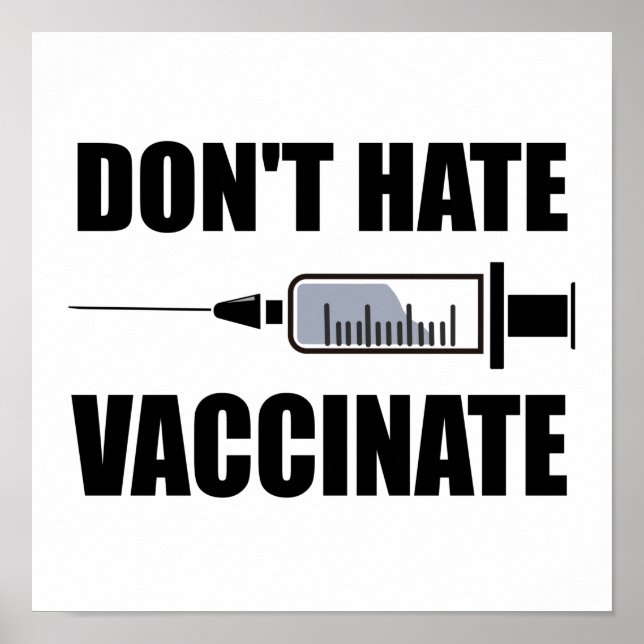 Don’t Hate Vaccinate Pro Vaccine Statement Poster (Front)