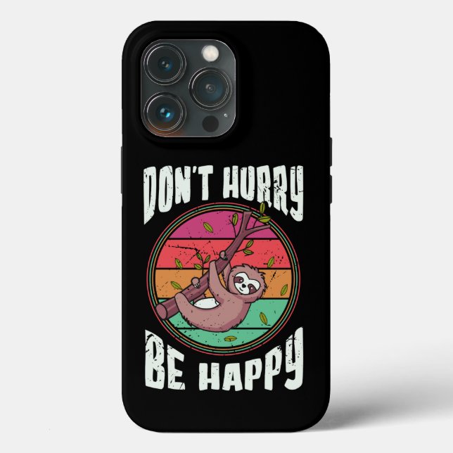 Don’t Hurry Be Happy Funny Cute Lazy Sloth Case-Mate iPhone Case (Back)