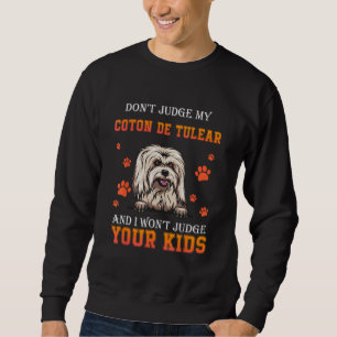 Don t Judge My Coton De Tulear Dog  Dad Father s D Sweatshirt