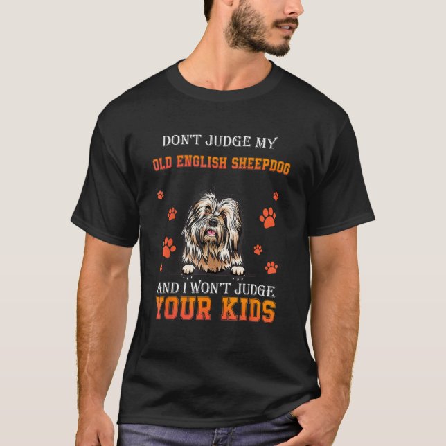 Don t Judge My Old English Sheepdog  Dad Father s  T-Shirt (Front)