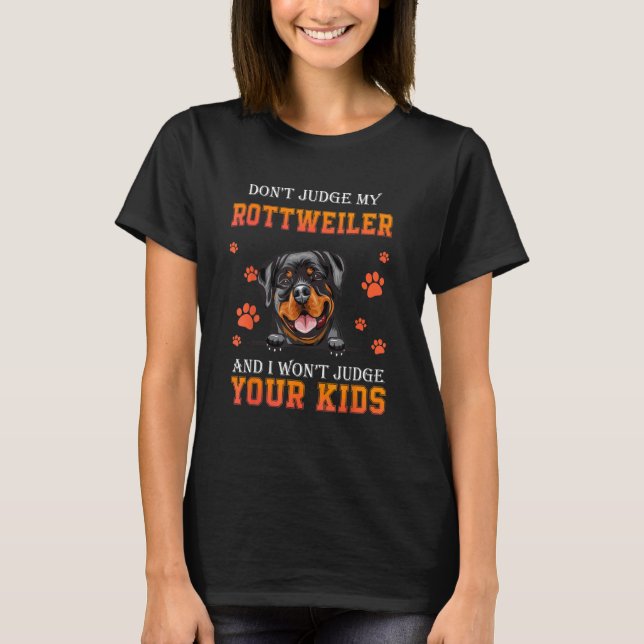 Don t Judge My Rottweiler Dog  Dad Father s Day T-Shirt (Front)