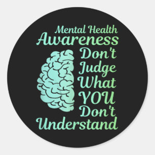 Don’t Judge What Don’t Understand Mental Health Aw Classic Round Sticker