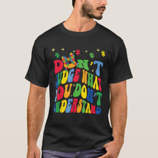don t judge what you don t understand autism coque T-Shirt