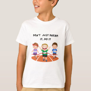Don’t just dream it, doi it T-Shirt