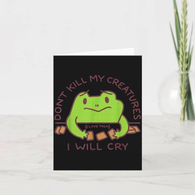 Don’t Kill My Creatures I Will Cry Funny Gamer Fro Card (Front)