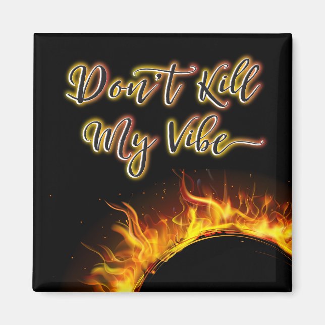 Don’t Kill My Vibe Magnet (Front)
