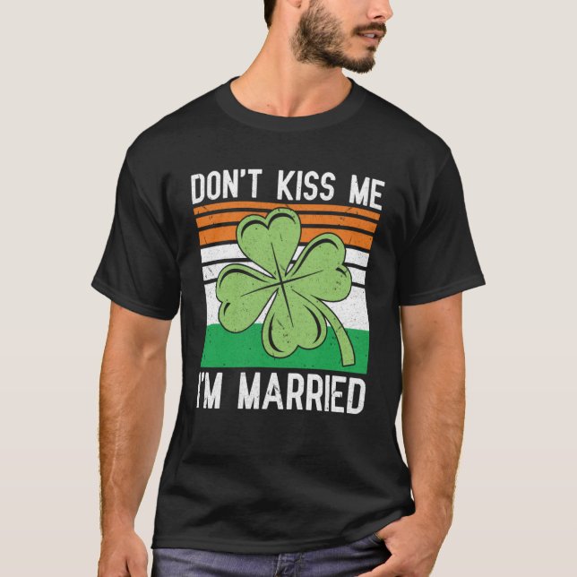 Don t Kiss Me I m Married Wedding Husband Wife Pat T-Shirt (Front)