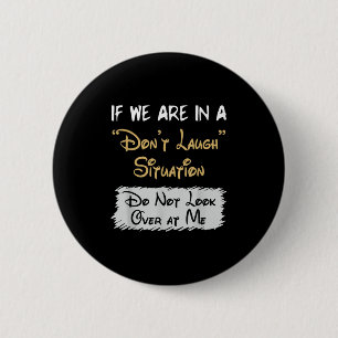 Don’t Laugh Situation Dont Look Over At Me Funny Q 6 Cm Round Badge
