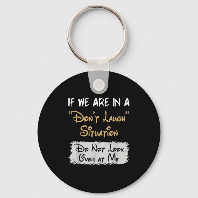 Don’t Laugh Situation Dont Look Over At Me Funny Q Key Ring (Front)