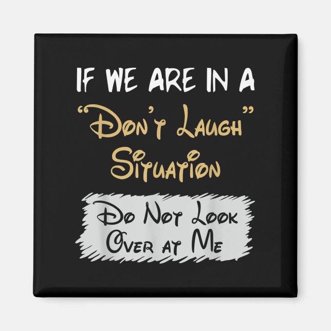 Don’t Laugh Situation Dont Look Over At Me Funny Q Magnet (Front)