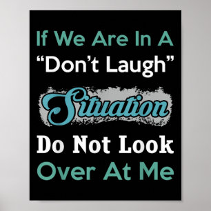 Don’t Laugh Situation Dont Look Over At Me Funny Q Poster