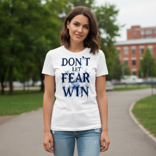 Don’t Let Fear Win T-Shirt