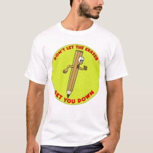 Don´t Let The Eraser Get You Down T-Shirt