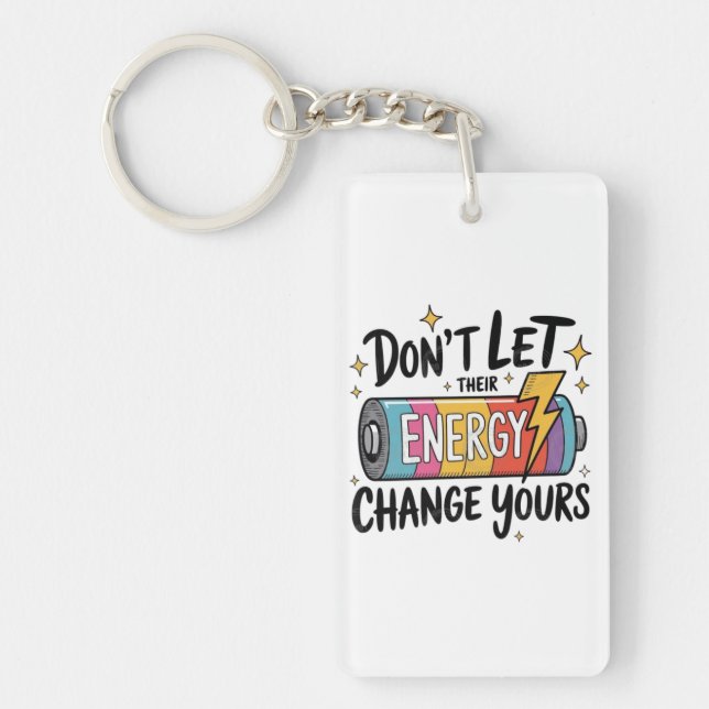 ⚡ Don’t Let Their Energy Change Yours Key Ring (Front)