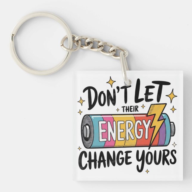 ⚡ Don’t Let Their Energy Change Yours Key Ring (Front)