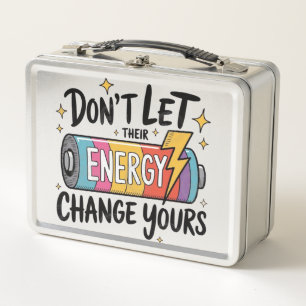 ⚡ Don’t Let Their Energy Change Yours Metal Lunch Box