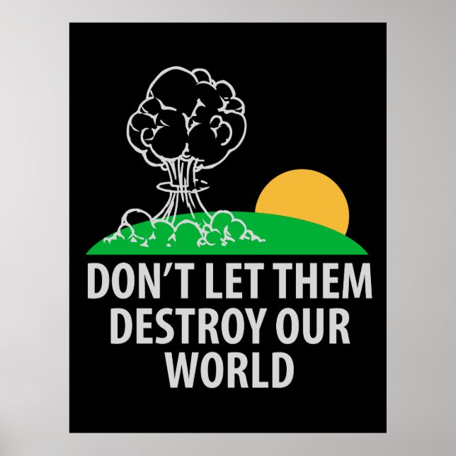 Don’t let them destroy our world poster (Front)