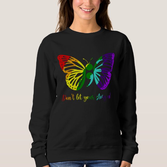 Don t Let Your Story End Semicolon Butterfly Menta Sweatshirt (Front)