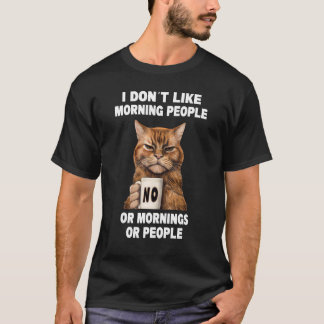 don´t like morning grumpy funny cat with coffee T-Shirt