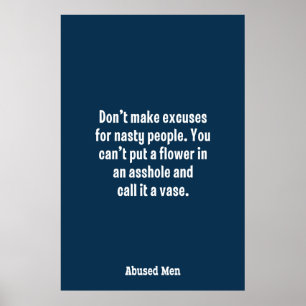 Don’t Make Excuses For Nasty People … Poster