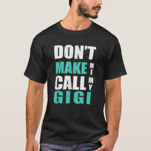 Don t Make Me Call My Gigi Kids Nephew Niece Cloth T-Shirt