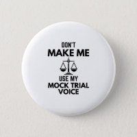 Don’t Make Me Use My Mock Trial Voice Sarcasm